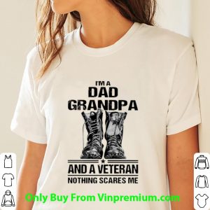 Great I'm A Dad Grandpa And A Veteran Nothing Scares Me Army Boots shirt 2