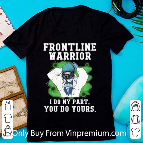 Premium Nurse Frontline Warrior I Do My Part You Do Yours shirt