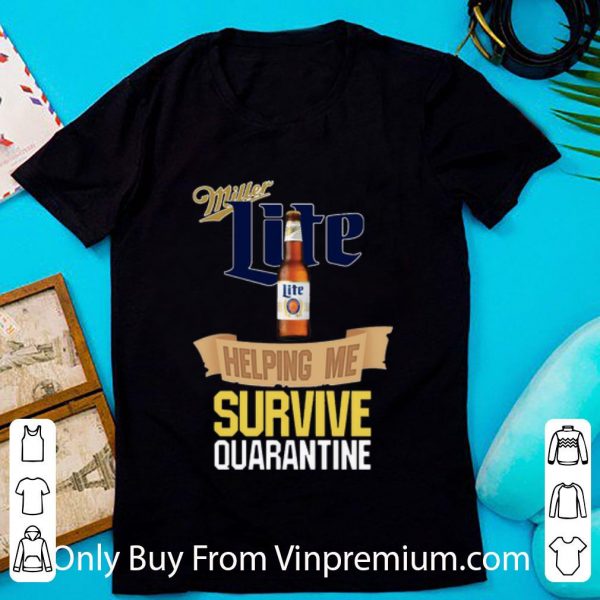 Official Miller Lite Helping Me Survive Quarantine shirt