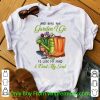 Official And In To The Garden I Go To Lose My Mind And Find My Soul shirt