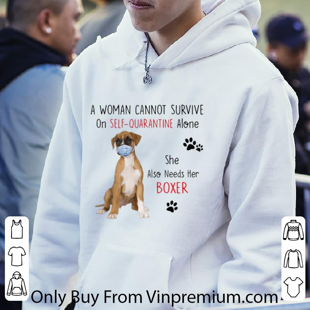 506a1e7a awesome a woman cannot survive on self quarantine alone also needs her boxer shirt 4 - Awesome A Woman Cannot Survive On Self Quarantine Alone Also Needs Her Boxer shirt