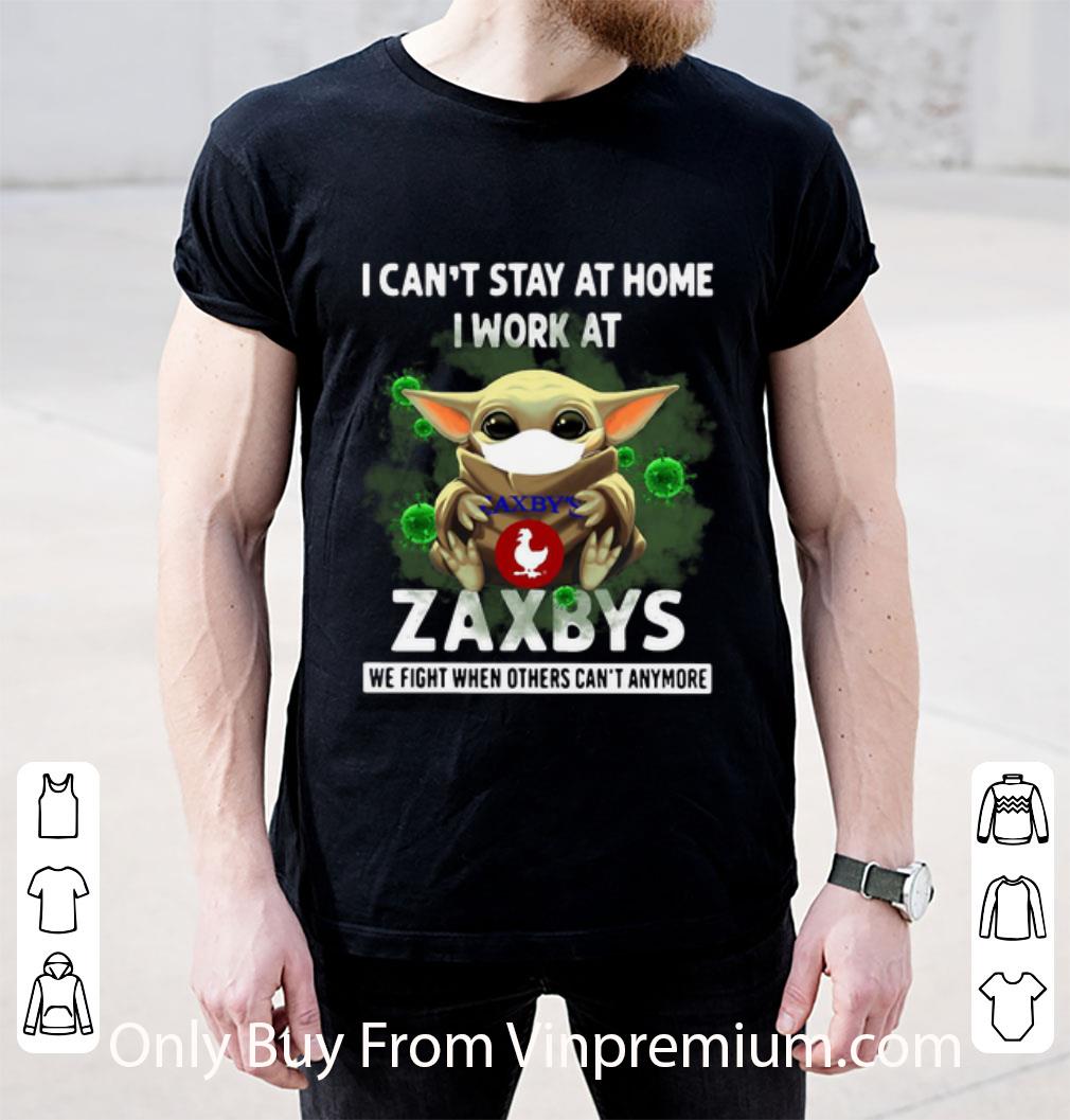 Premium Baby Yoda I Can’t Stay At Home I Work At Zaxbys Coronavirus shirt Premium Baby Yoda I Can’t Stay At Home I Work At Zaxbys Coronavirus shirt