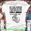 Pretty Bunny By The Power Vested In Me I Now Pronounce You Stupid And Ignorant shirt