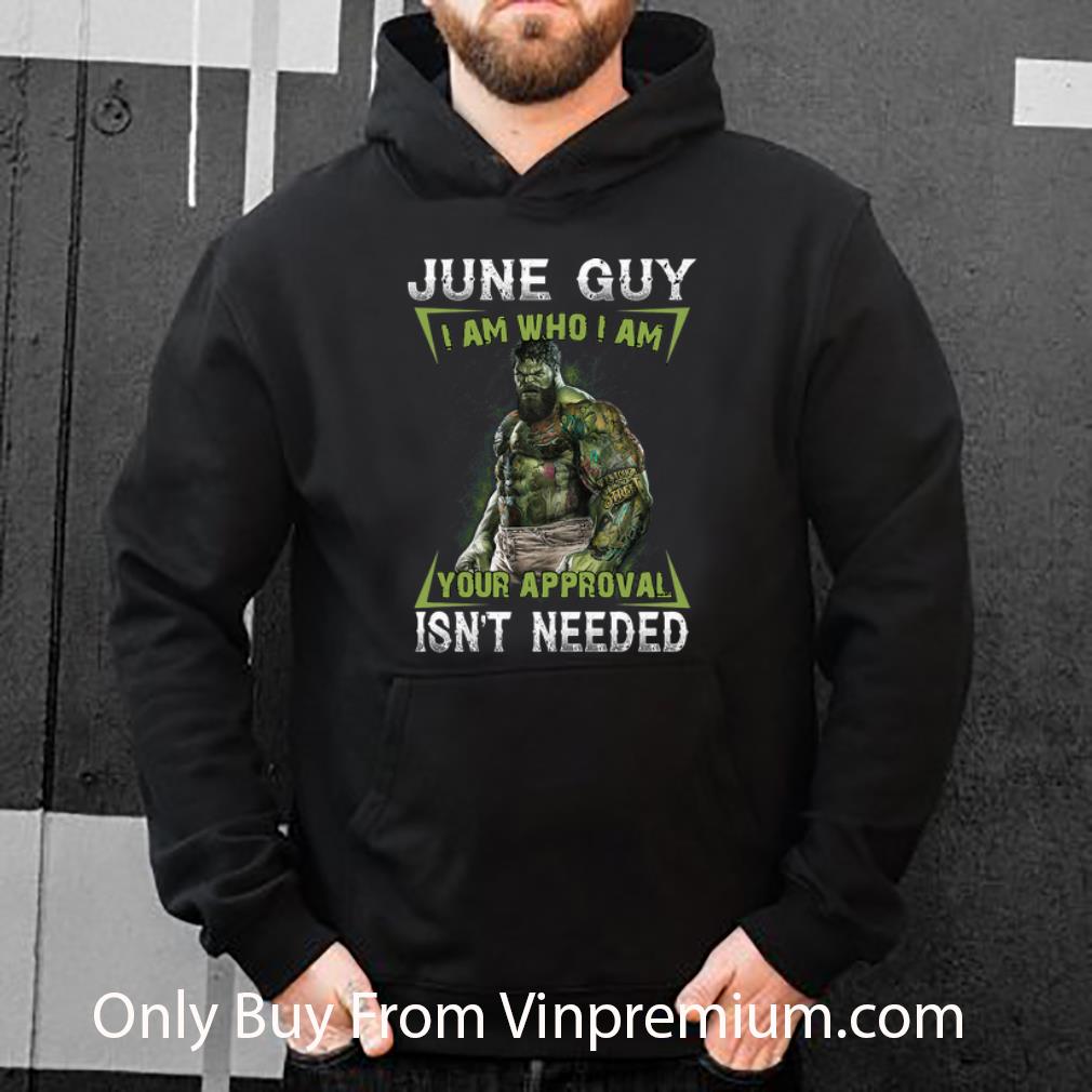 7d60b63a awesome hulk june guy i am who i am your approval isn t needed shirt 4 - Awesome Hulk June Guy I Am Who I Am Your Approval Isn't Needed shirt