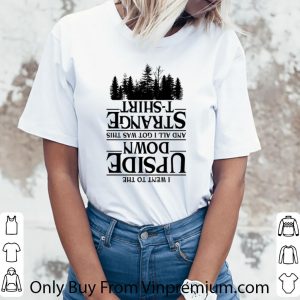 Official I Went To The Upside Down And All I Got Was This Strange shirt 2