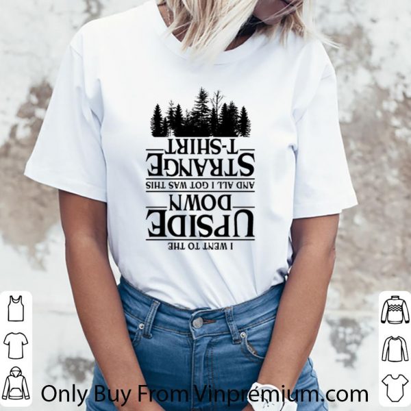 Official I Went To The Upside Down And All I Got Was This Strange shirt