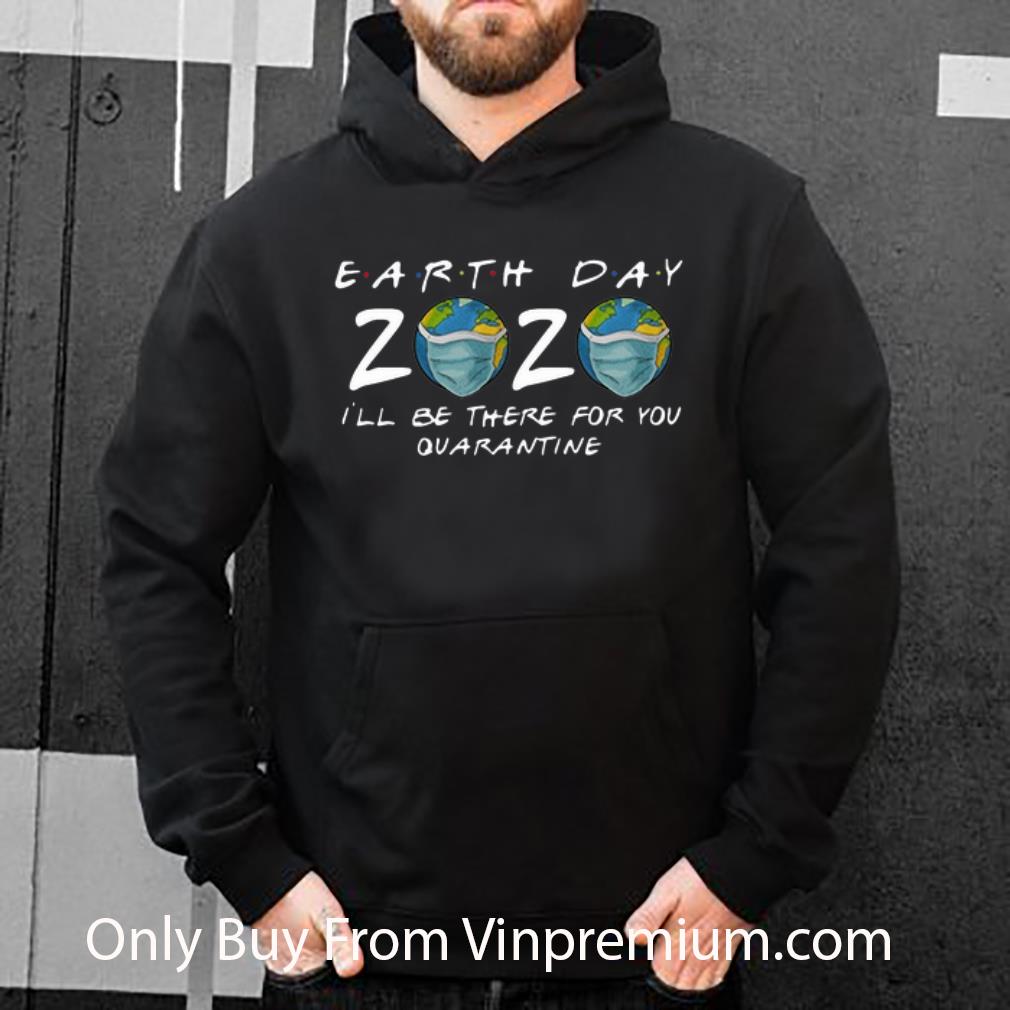 83e53942 pretty earth day 2020 i ll be there for you quarantine covid 19 shirt 4 - Pretty Earth Day 2020 I’ll Be There For You Quarantine Covid-19 shirt