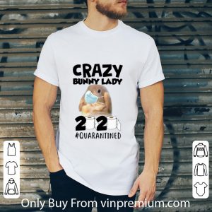 Great Crazy Bunny Lady 2020 #Quarantined Covid-19 shirt 1