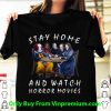 Top Stay Home And Watch Horror Movies Covid-19 shirt