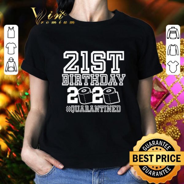 Nice Toilet paper 21st birthday 2020 quarantined Covid-19 shirt