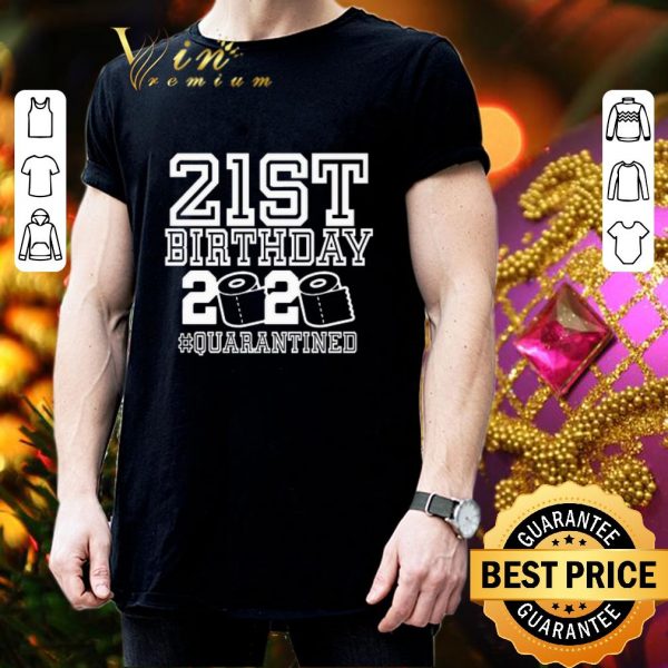 Nice Toilet paper 21st birthday 2020 quarantined Covid-19 shirt