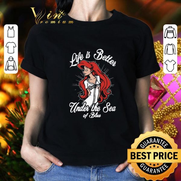 Original Los Angeles Dodgers girl Life is better under the sea of blue shirt