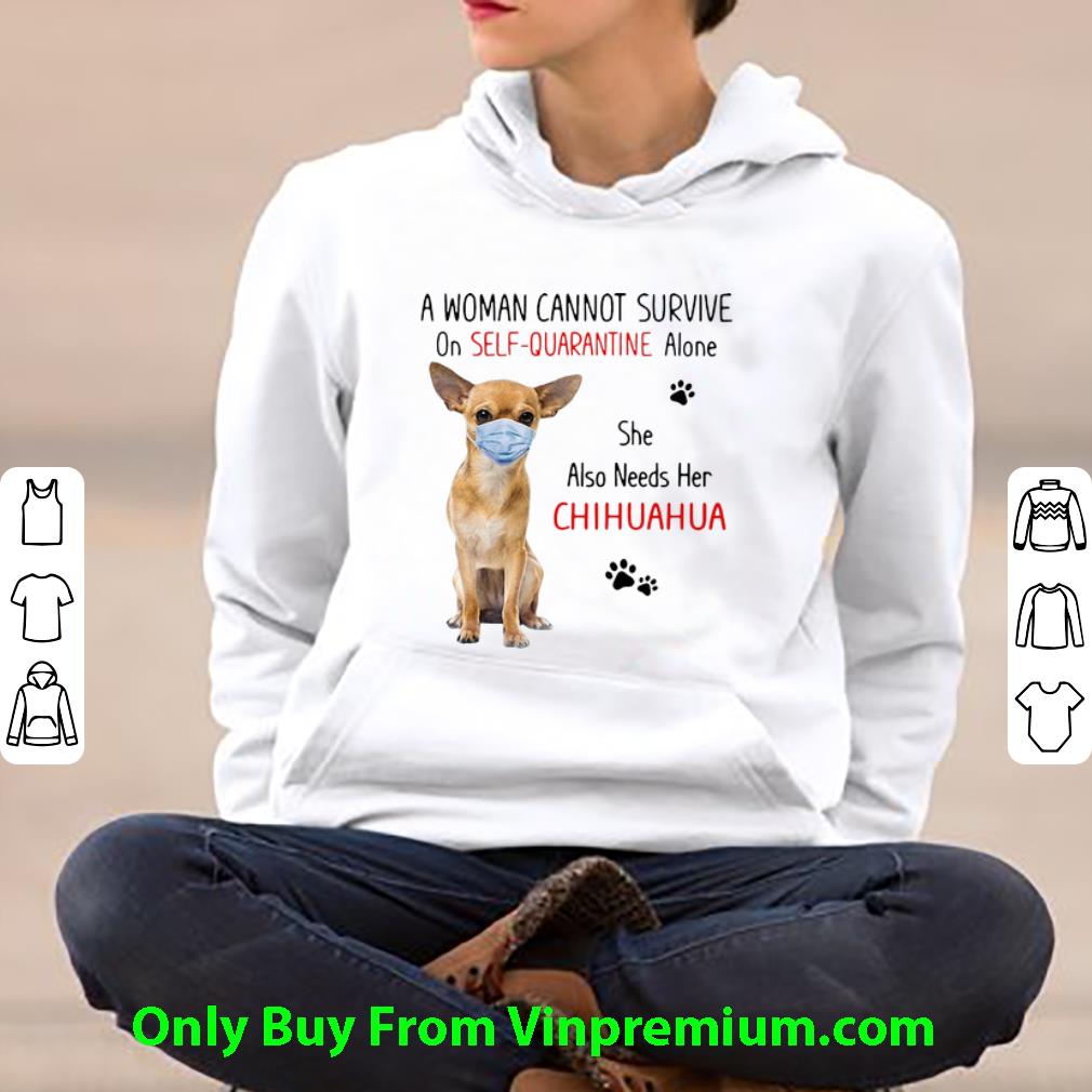 8eef17a6 original a woman cannot survive on self quarantine alone she also needs her chihuahua shirt 4 - Original A Woman Cannot Survive On Self Quarantine Alone She Also Needs Her Chihuahua shirt