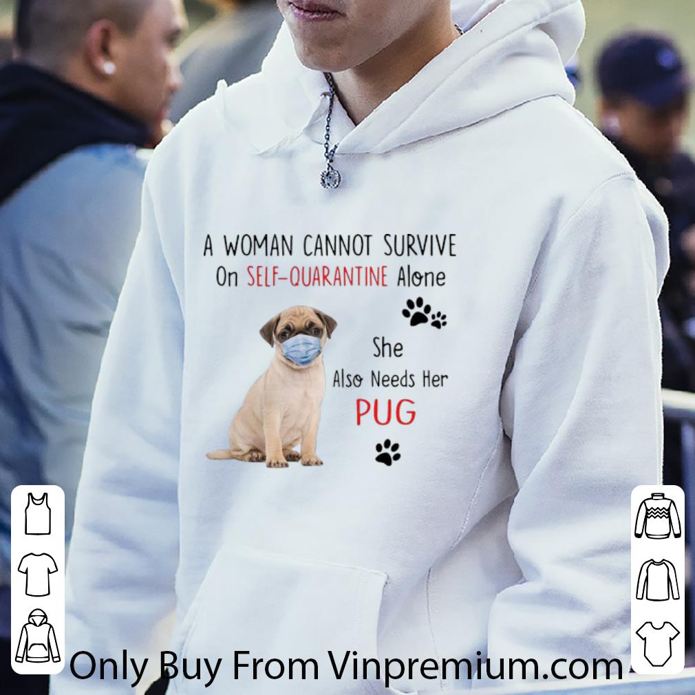 917276c9 hot a woman cannot survive on self quarantine alone she needs her pug shirt 4 - Hot A Woman Cannot Survive On Self Quarantine Alone She Needs Her Pug shirt