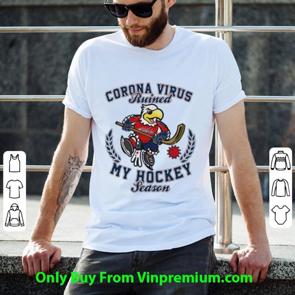 Nice Washington Capitals Corona Virus Ruined My Hockey Season shirt