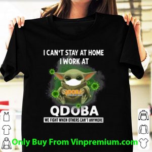 Awesome Baby Yoda I Can’t Stay At Home I Work At QDOBA Coronavirus shirt