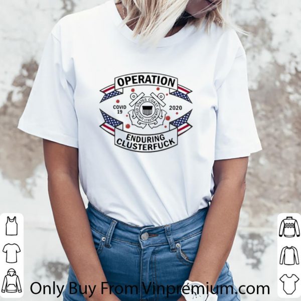 Pretty United States Coast Guard Operation Covid-19 2020 Enduring Clusterfuck shirt