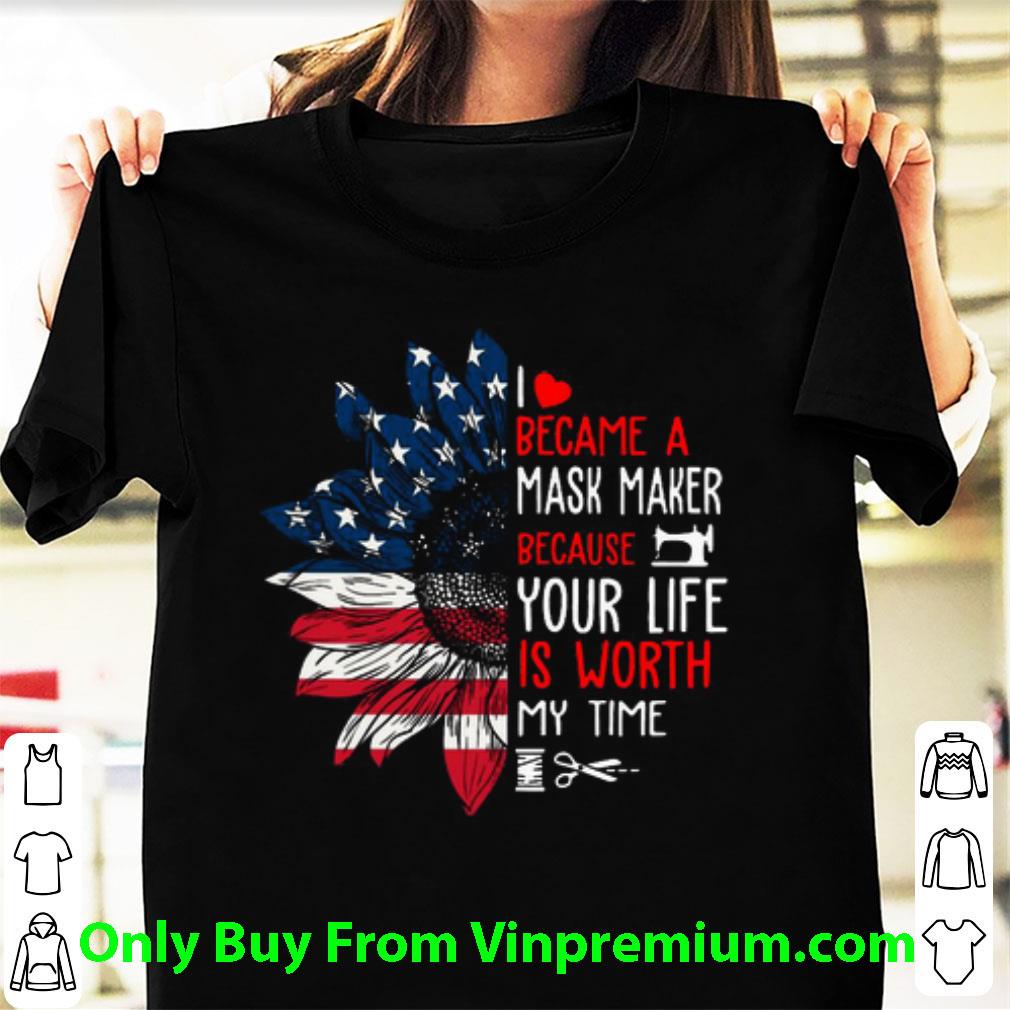 Official I Became A Mask Maker Because Your Life Version Sunflower shirt
