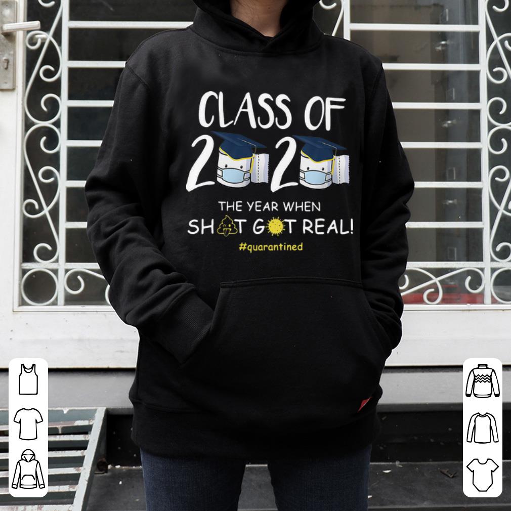 Awesome Class Of 2020 The Year When Shit Got Real Quarantined shirt 4 - Awesome Class Of 2020 The Year When Shit Got Real #Quarantined shirt