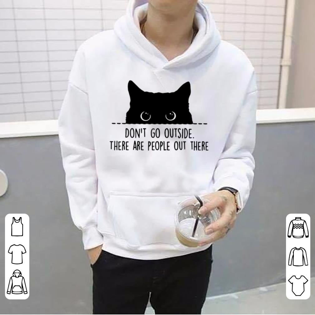 Great Black Cat Don t Go Outside There Are People Out There shirt 4 - Great Black Cat Don't Go Outside There Are People Out There shirt