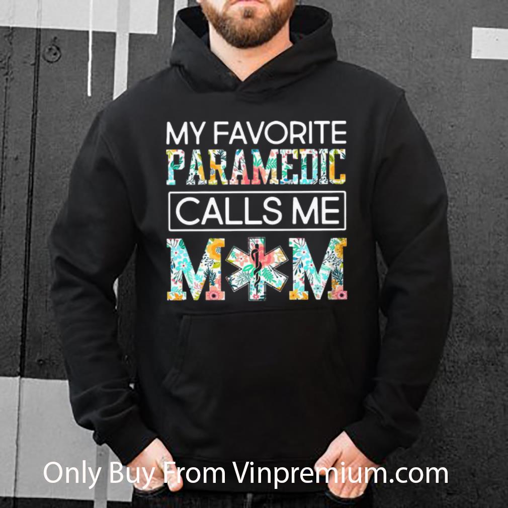 Great My Favorite Paramedic Calls Me Mom Floral shirt 4 - Great My Favorite Paramedic Calls Me Mom Floral shirt