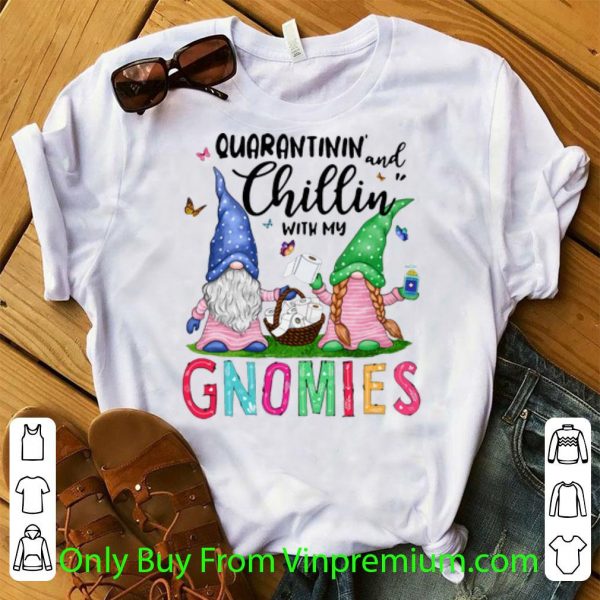 Great Quarantinin’ And Chilling With My Gnomies Toilet Paper shirt