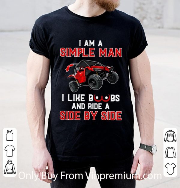 Hot I Am A Simple Man I Like Boobs And Ride A Side By Side shirt