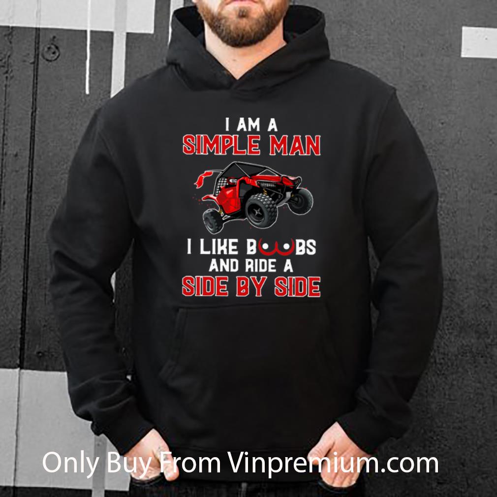 Hot I Am A Simple Man I Like Boobs And Ride A Side By Side shirt 4 - Hot I Am A Simple Man I Like Boobs And Ride A Side By Side shirt