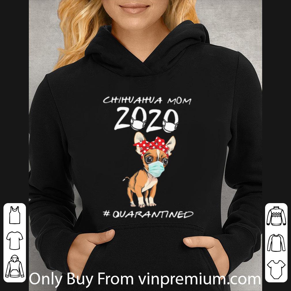 Nice Chihuahua Mom 2020 Quarantined Covid 19 shirt 4 - Nice Chihuahua Mom 2020 #Quarantined Covid-19 shirt