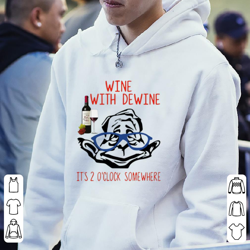 Official Wine With Dewine It s 2 O clock Somewhere Drinking Wine shirt 4 - Official Wine With Dewine It’s 2 O’clock Somewhere Drinking Wine shirt