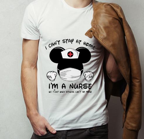 Original Mickey Mouse Nurse I Can t Stay At Home I m A Nurse shirt 4 - Original Mickey Mouse Nurse I Can’t Stay At Home I’m A Nurse shirt