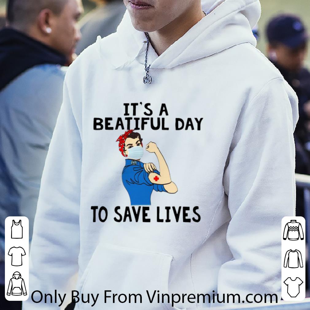Premium Strong Nurse It s A Beautiful Day To Save Lives shirt 4 - Premium Strong Nurse It’s A Beautiful Day To Save Lives shirt