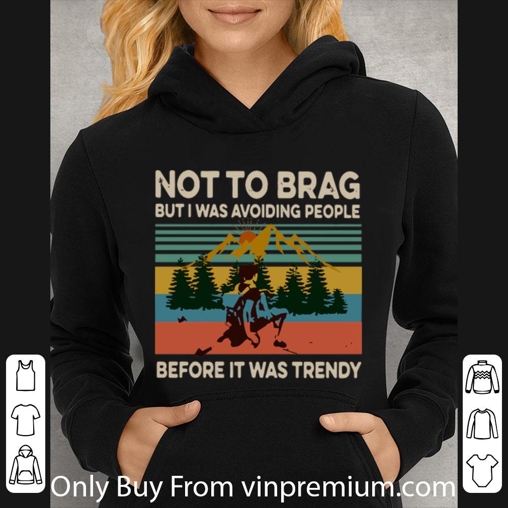 Premium Vintage Not To Brag But I Was Avoiding People Before It Was Trendy shirt 4 - Premium Vintage Not To Brag But I Was Avoiding People Before It Was Trendy shirt