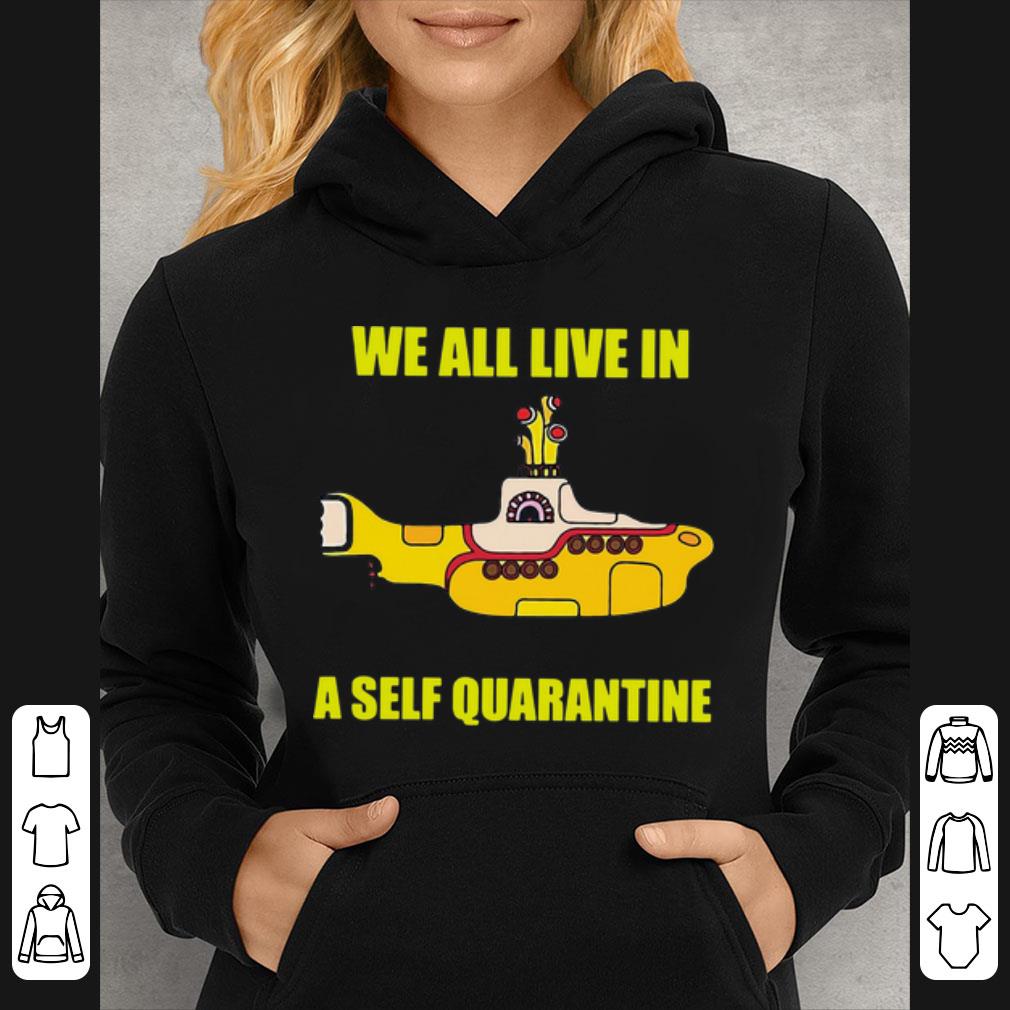 Premium We All Live In A Self Quarantine shirt 4 1 - Premium We All Live In A Self Quarantine shirt
