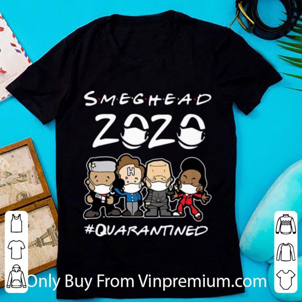 Pretty Smeghead 2020 #Quarantined Covid-19 shirt