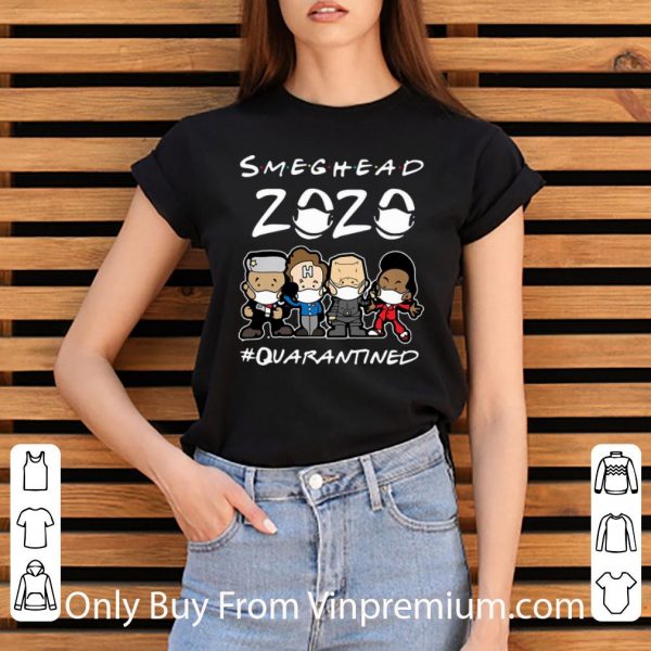 Pretty Smeghead 2020 #Quarantined Covid-19 shirt