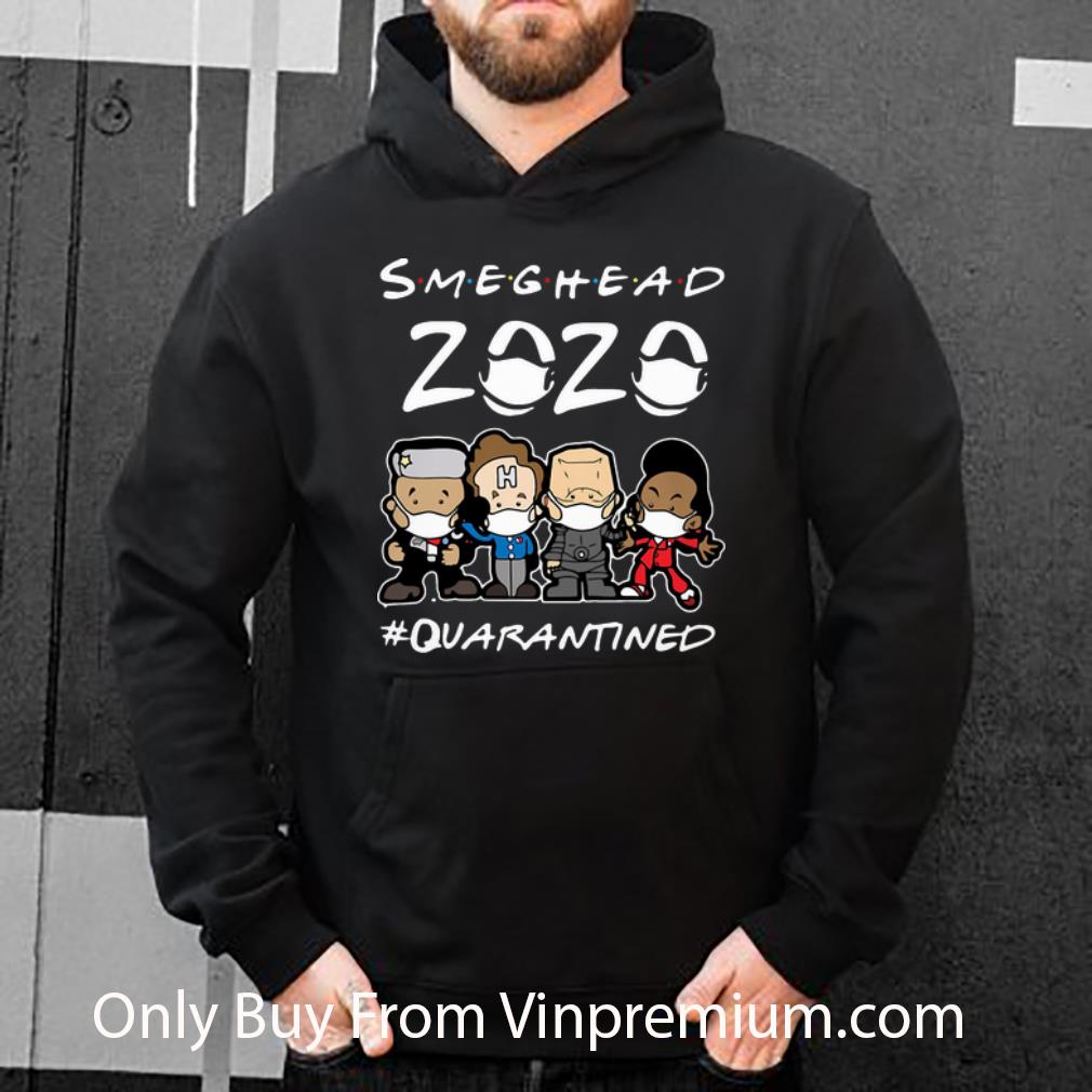 Pretty Smeghead 2020 Quarantined Covid 19 shirt 4 1 - Pretty Smeghead 2020 #Quarantined Covid-19 shirt