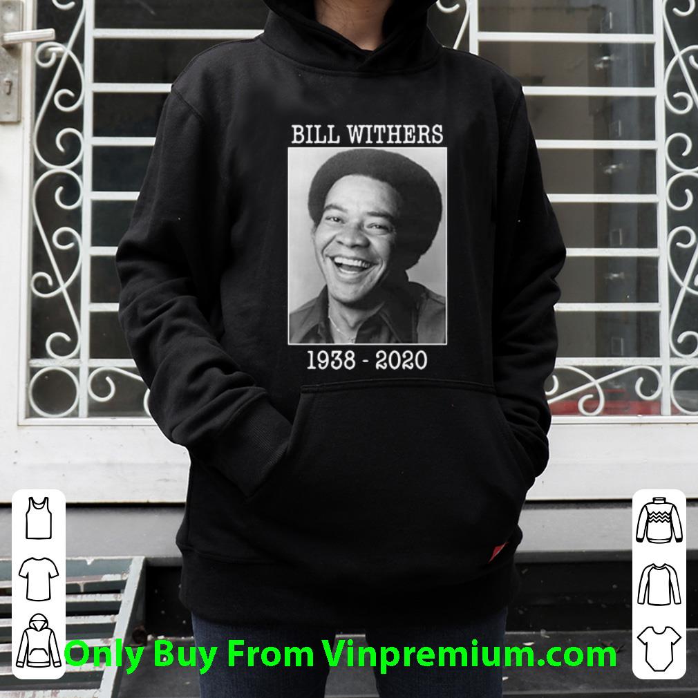 Top Bill Withers Rest In Peace 1938 2020 shirt 4 - Top Bill Withers Rest In Peace 1938-2020 shirt