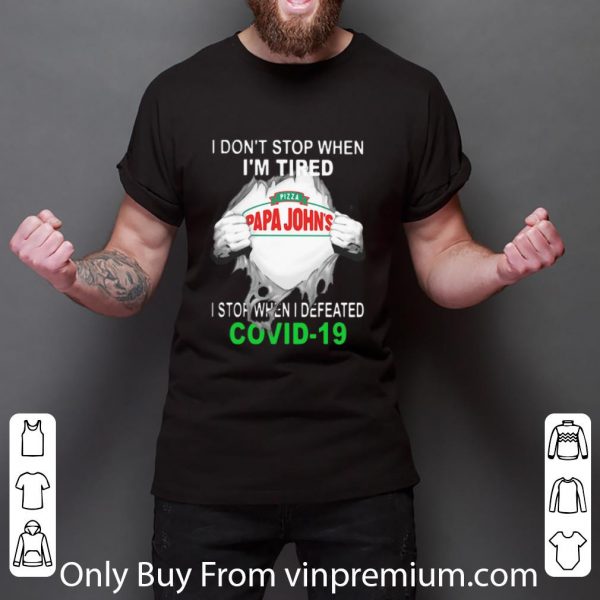 Official Papa John’s Pizza Blood Inside I Stop When I Defeated Covid-19 shirt