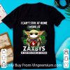 Premium Baby Yoda I Can’t Stay At Home I Work At Zaxbys Coronavirus shirt