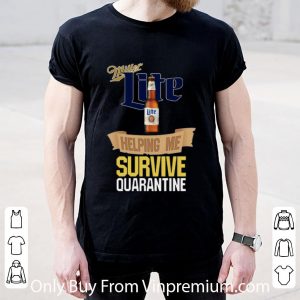 Official Miller Lite Helping Me Survive Quarantine shirt
