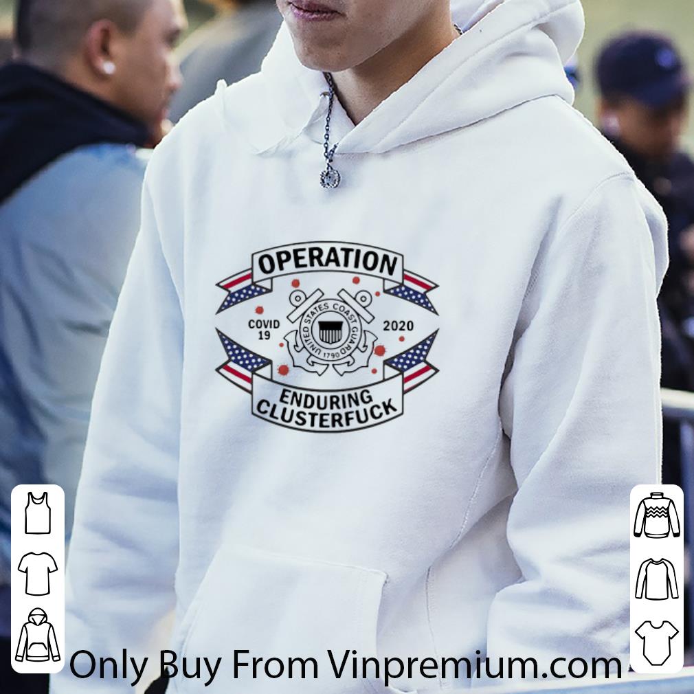 a6985e6e pretty united states coast guard operation covid 19 2020 enduring clusterfuck shirt 4 - Pretty United States Coast Guard Operation Covid-19 2020 Enduring Clusterfuck shirt