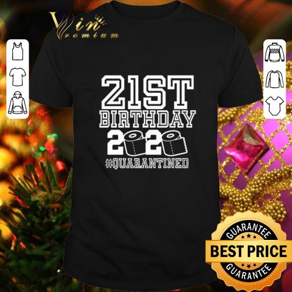 Nice Toilet paper 21st birthday 2020 quarantined Covid-19 shirt
