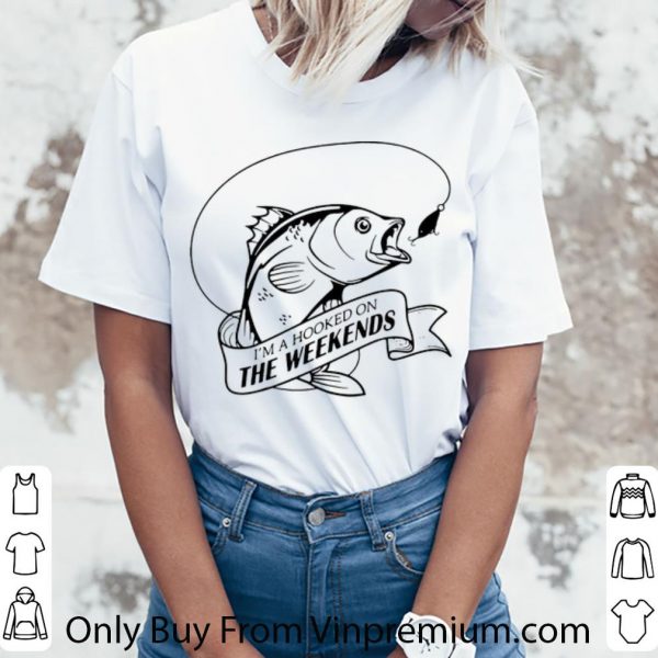 Top I’m A Hooker The Weekends Fishing shirt