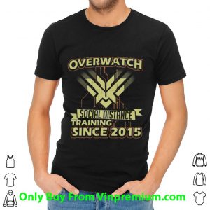 Nice Overwatch Social Distance Training Since 2015 shirt