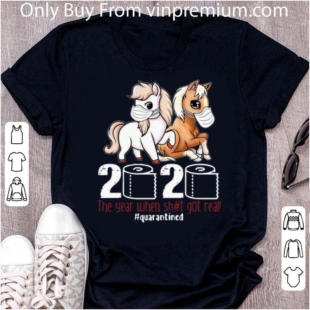Official Pony Horse 2020 The Year When Shit Got Real #Quarantined Covid-19 shirt