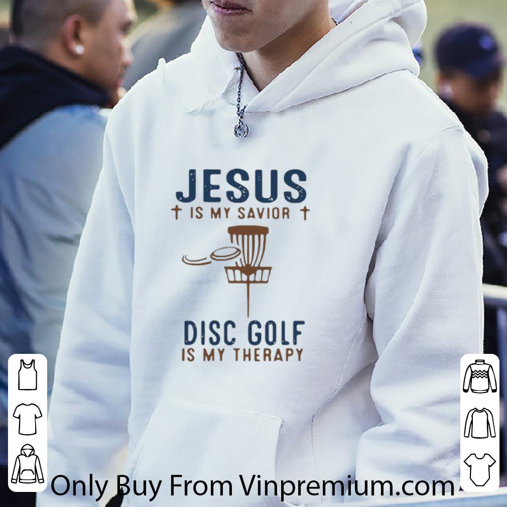 d3344185 nice jesus is my savior disc golf is my therapy shirt 4 - Nice Jesus Is My Savior Disc Golf Is My Therapy shirt