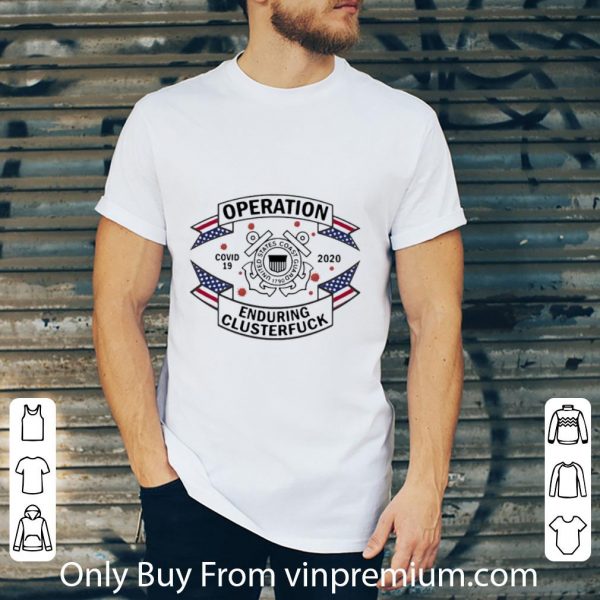 Pretty United States Coast Guard Operation Covid-19 2020 Enduring Clusterfuck shirt