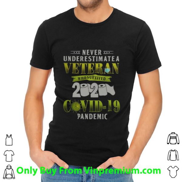 Awesome Never Underestimate A Veteran Who Survived 2020 Covid-19 Pandemic shirt