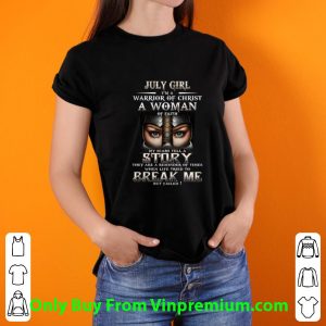 Pretty July Girl I'm A Warrior Of Christ A Woman Of Faith shirt 2